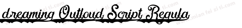 Dreaming Outloud Script Regular Alt字体转换